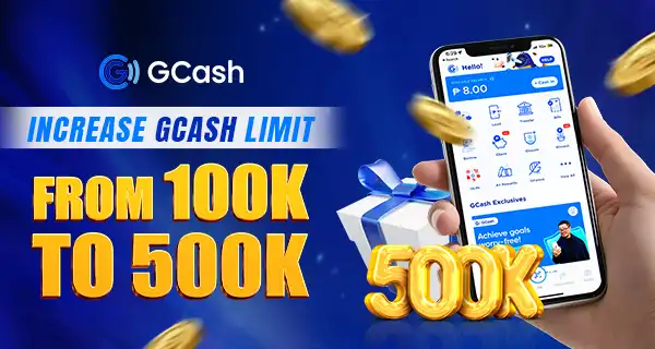 INCREASE GCASH LIMIT TO 500K